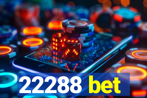 22288 bet